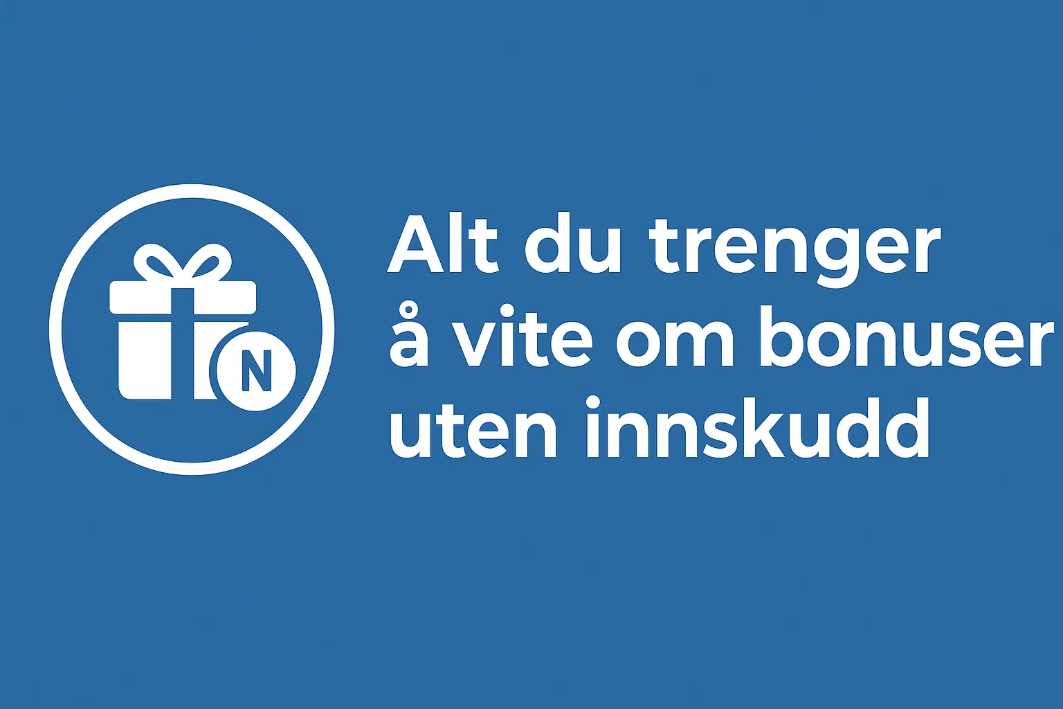 Alt du trenger å vite om bonuser uten innskudd